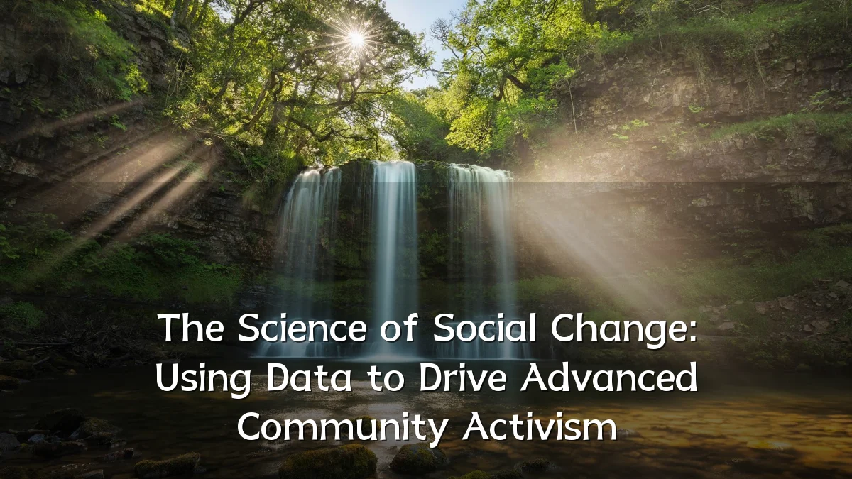 The Science of Social Change: Using Data to Drive Advanced Community Activism