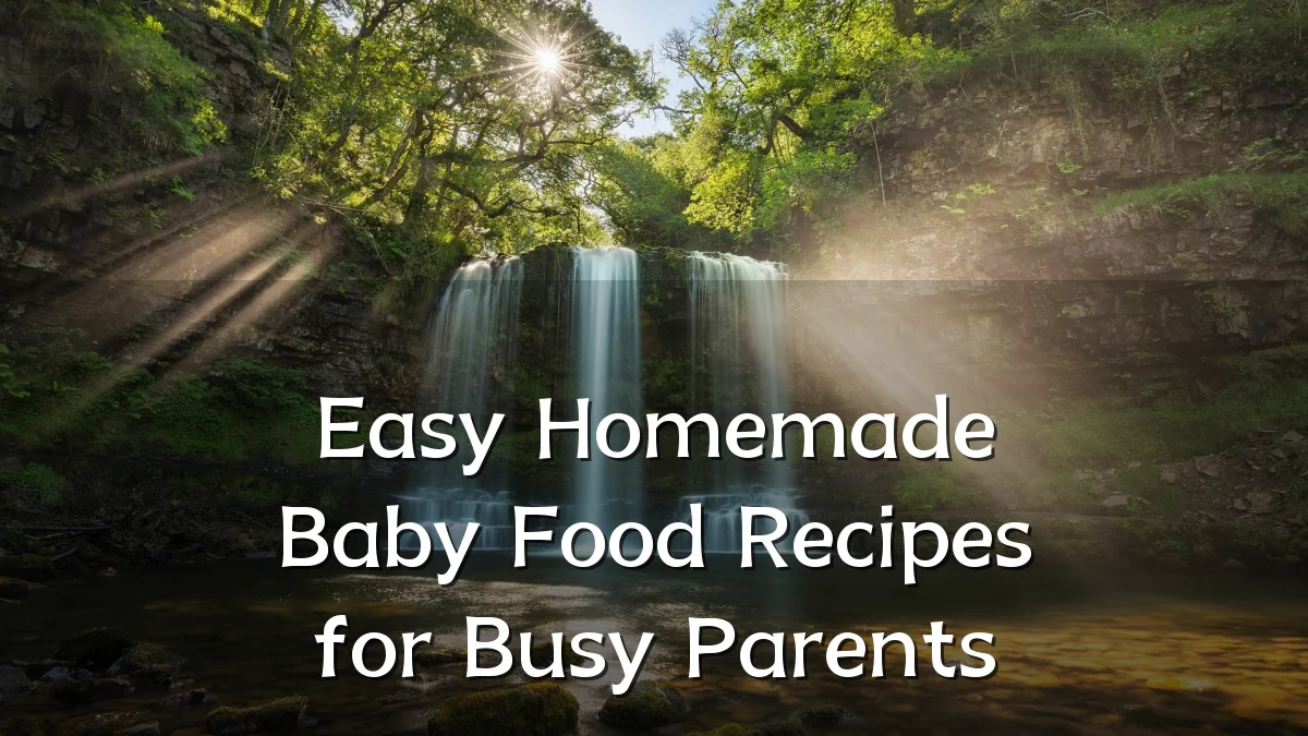 Easy Homemade Baby Food Recipes for Busy Parents