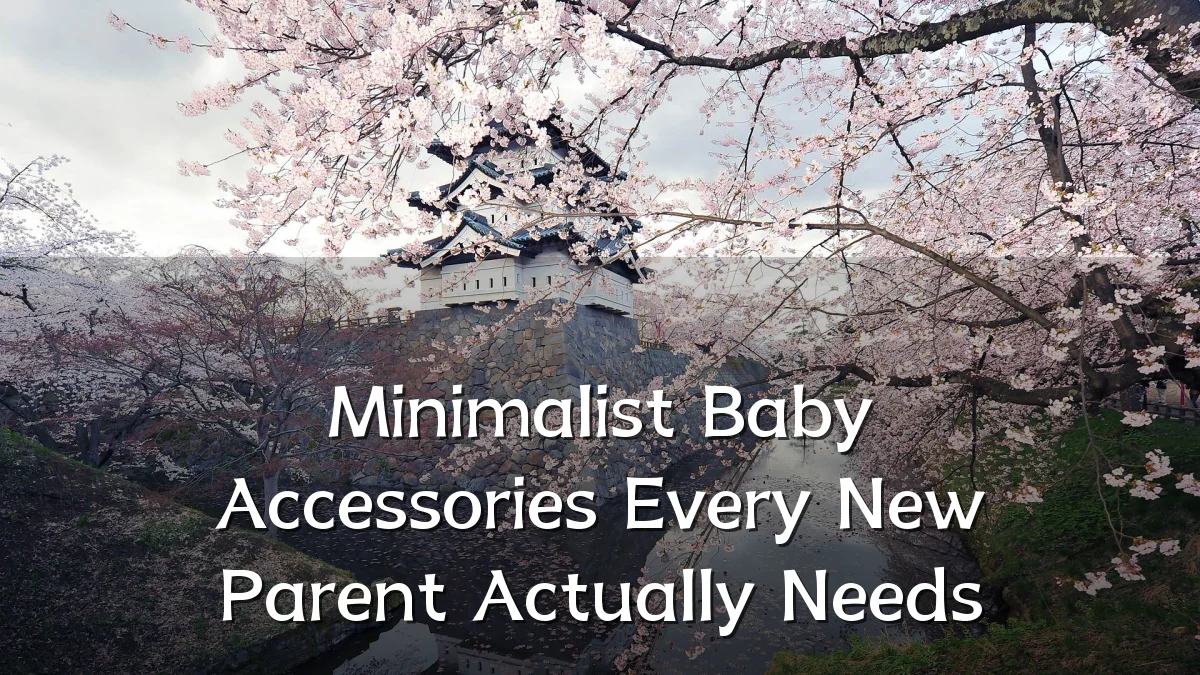 Minimalist Baby Accessories Every New Parent Actually Needs