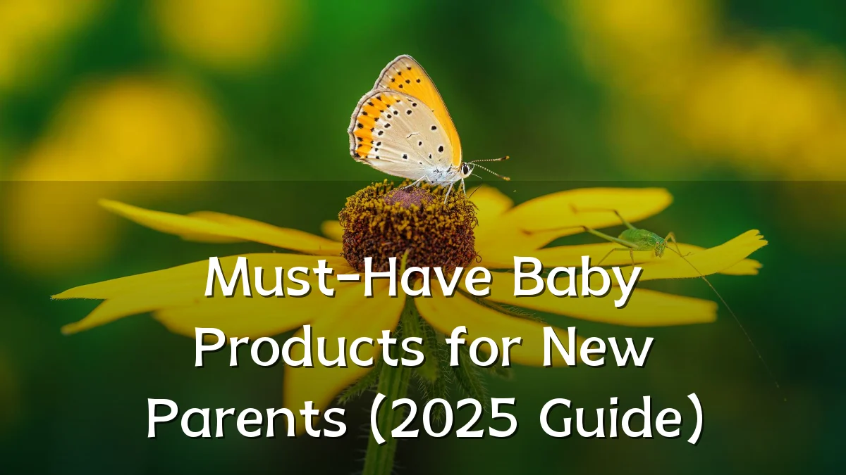 Must-Have Baby Products for New Parents (2025 Guide)