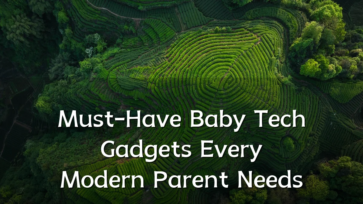 Must-Have Baby Tech Gadgets Every Modern Parent Needs