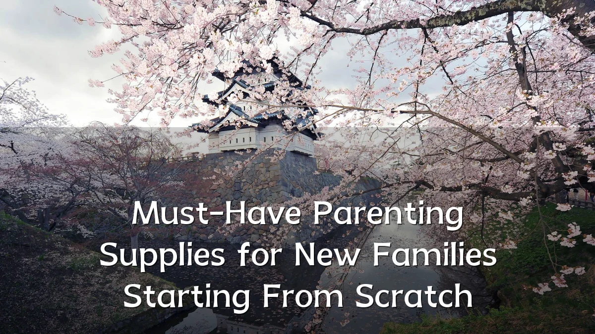 Must-Have Parenting Supplies for New Families Starting From Scratch