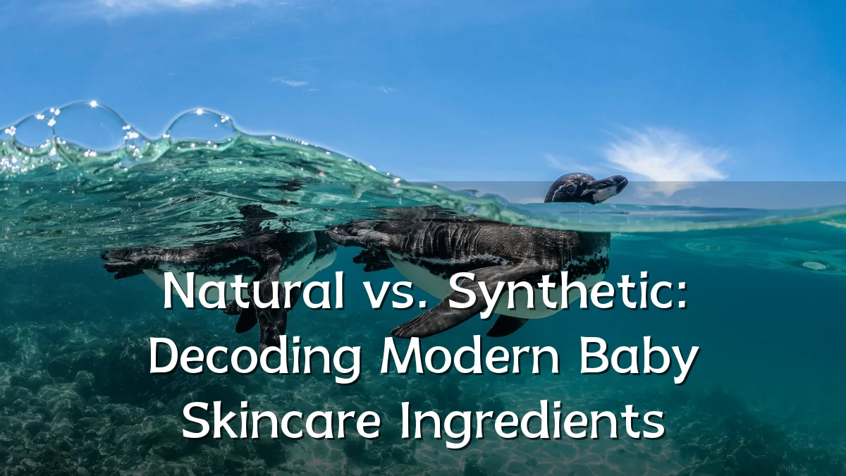 Natural vs. Synthetic: Decoding Modern Baby Skincare Ingredients