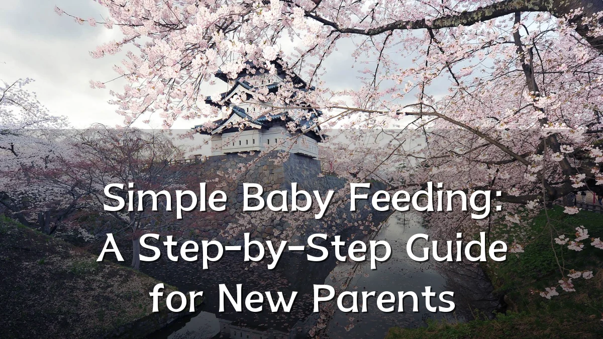 Simple Baby Feeding: A Step-by-Step Guide for New Parents