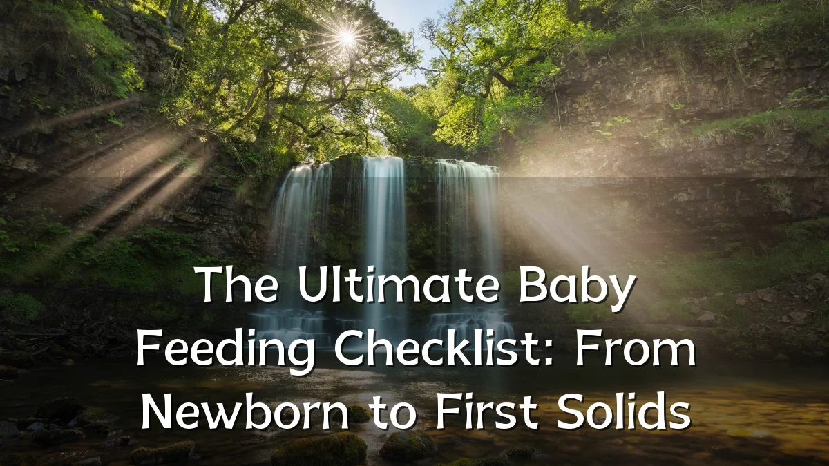 The Ultimate Baby Feeding Checklist: From Newborn to First Solids