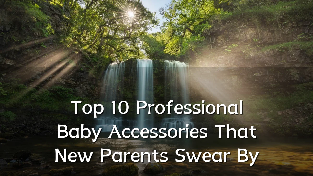Top 10 Professional Baby Accessories That New Parents Swear By