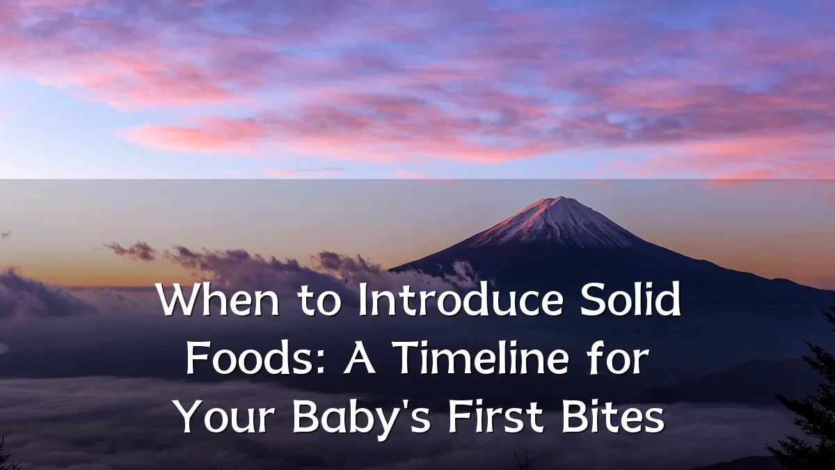 When to Introduce Solid Foods: A Timeline for Your Baby's First Bites